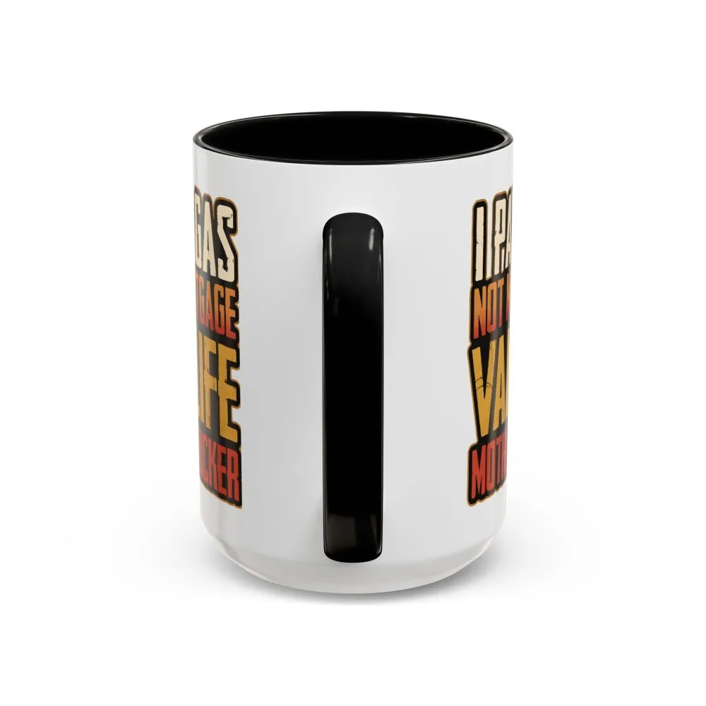 5753270678624512822_2048.jpeg Accent Coffee Mug (11, 15oz) — "I Pay Gas Not Mortgage" Design F**K-Line