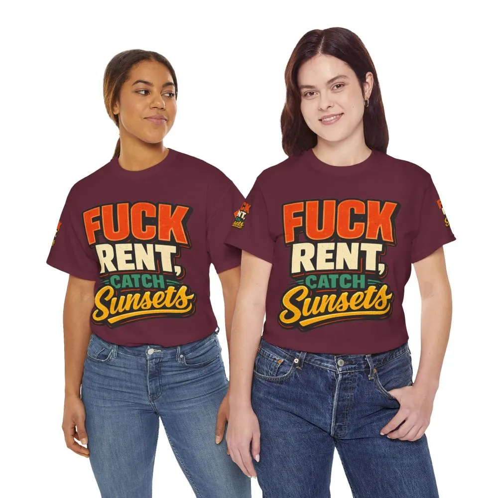 Unisex Heavy Cotton Tee — "Fuck Rent Catch Sunsets" Design F**K-Line