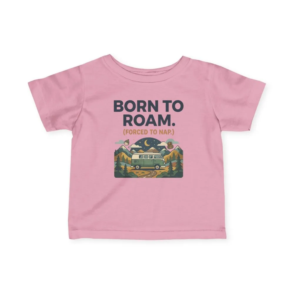 5870868416919618525_2048.jpeg Infant Tee - "Born to Roam (Forced to Nap)" RV Adventure Baby Shirt