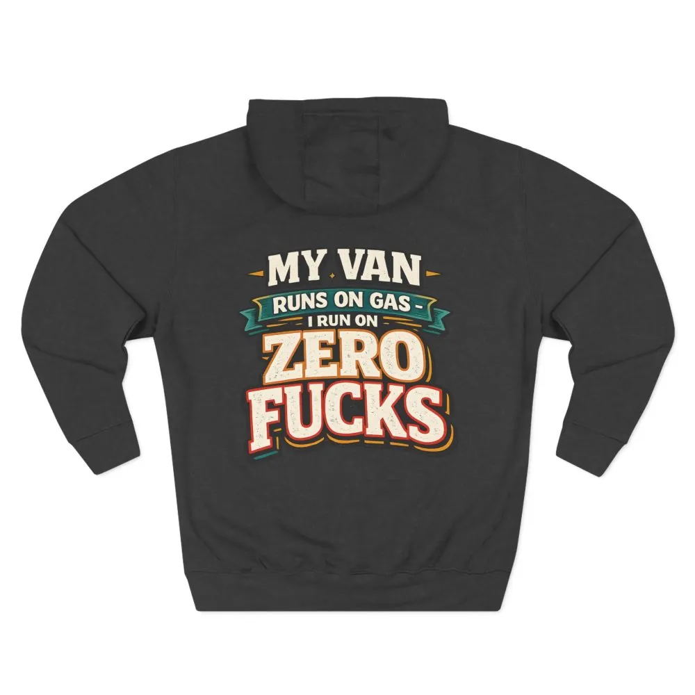 Three-Panel Fleece Hoodie - "My Van Runs On Gas" Design F**K-Line