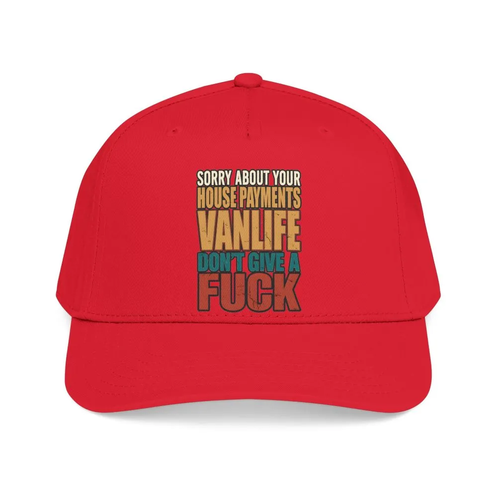 Baseball Cap - "Sorry About Your House Payments" Design F**K-Line