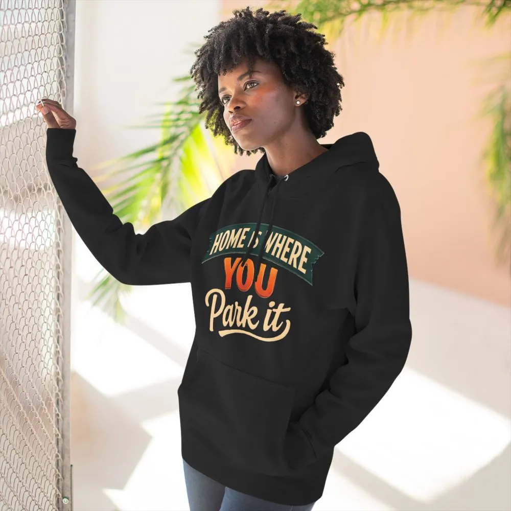 5903840866187925612_2048.jpeg Three-Panel Fleece Hoodie - "Home Is Where You Park It" Design Scenic-Line