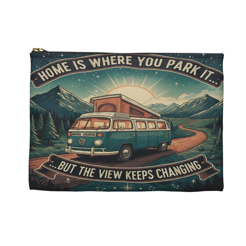 Accessory Pouch — "Home Is Where You Park It- But The View Keeps Changing" Camper Zip Pouch