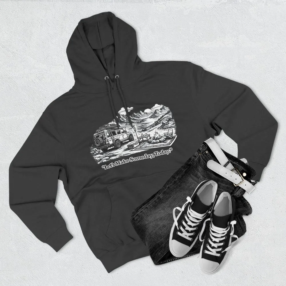 Three-Panel Fleece Hoodie - "Lets make Someday, Today?" Design Minimal-Line