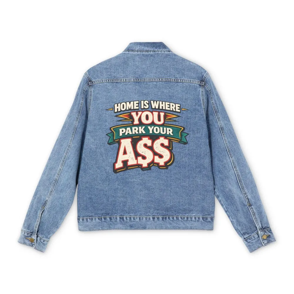 6121848504286694351_2048.jpeg Men's Denim Jacket — "Home Is Where You Park Your Ass" Design F**K-Line