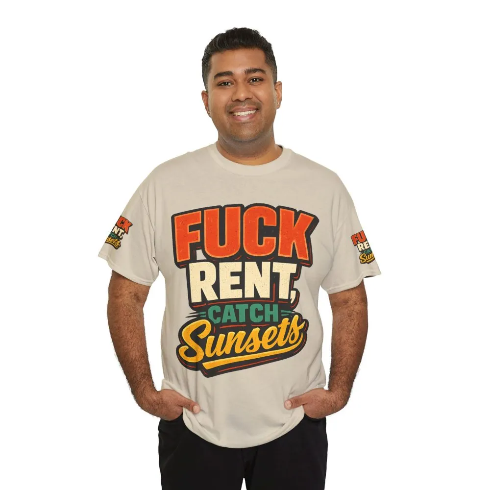 Unisex Heavy Cotton Tee — "Fuck Rent Catch Sunsets" Design F**K-Line