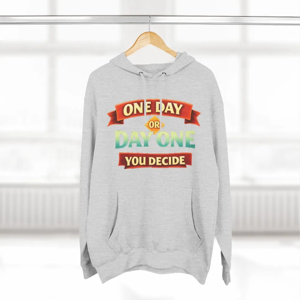 620452561264993221_2048.jpeg Three-Panel Fleece Hoodie - "One Day Or Day One" Design Scenic-Line