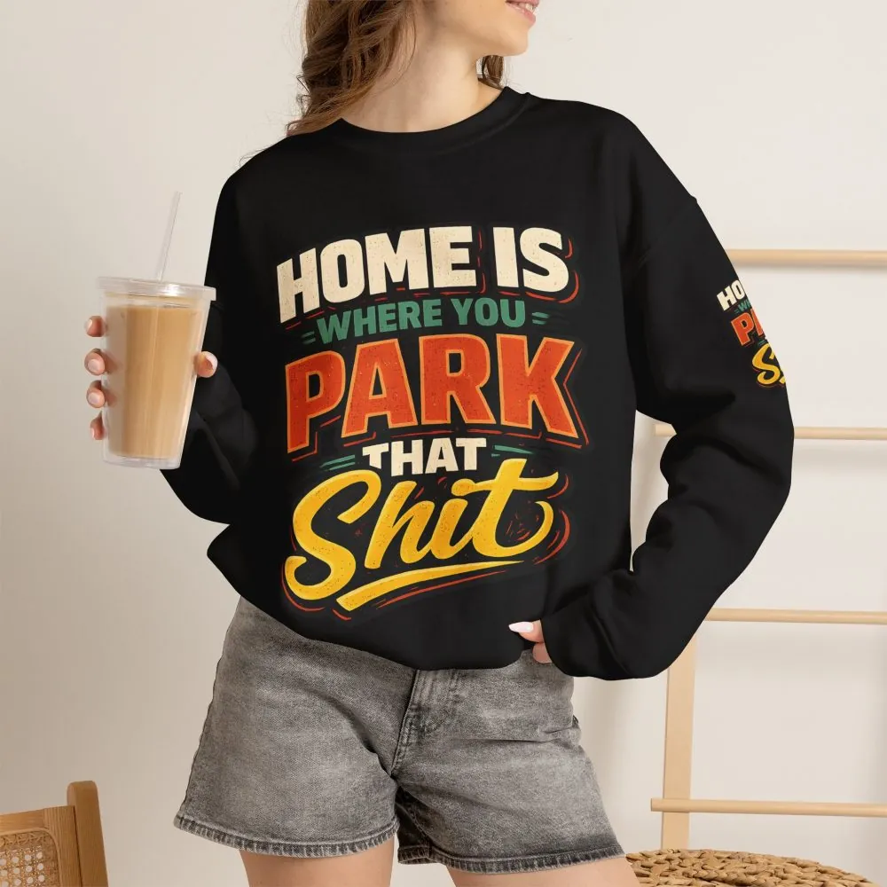 Unisex Heavy Blend™ Crewneck Sweatshirt — "Home Is Where You Park That Shit" Design F**K-Line