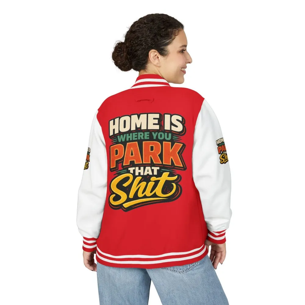 630006895167196153_2048.jpeg Unisex Heavyweight Letterman Jacket — "Home Is Where You Park That Shit" Design F**K-Line