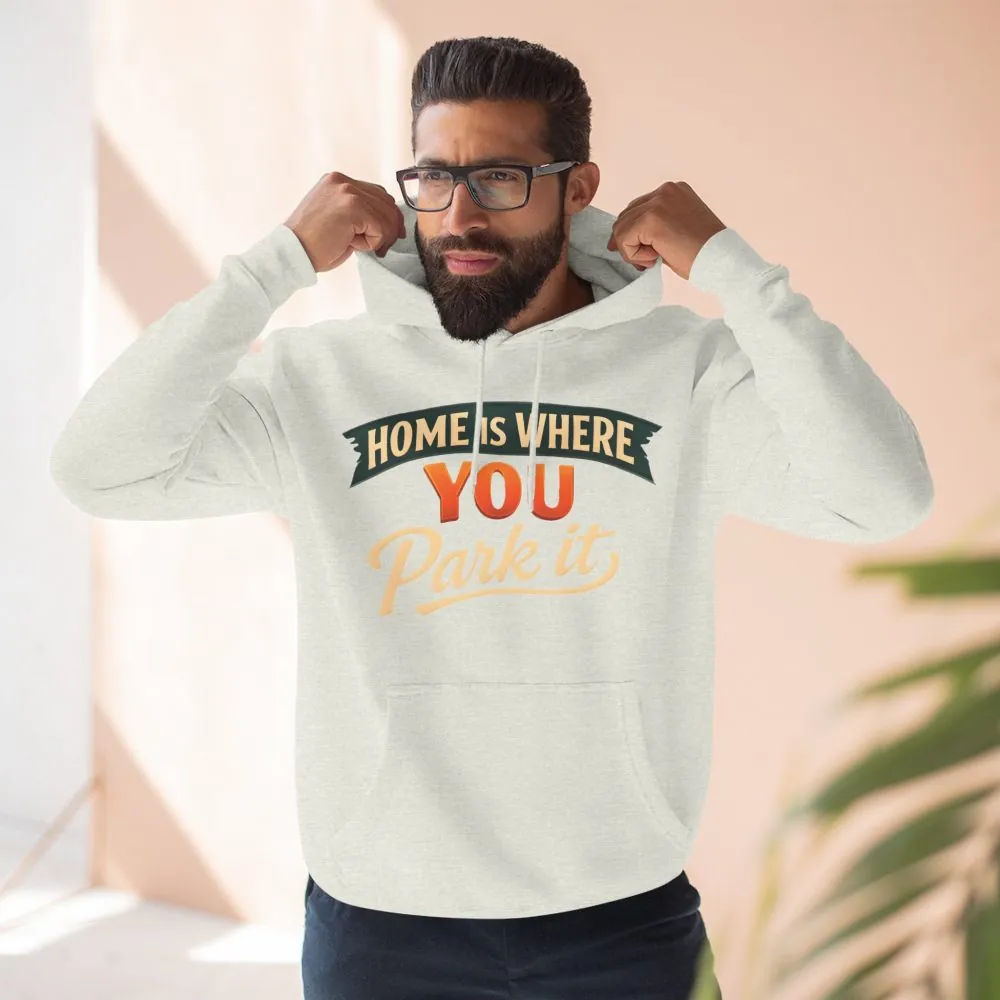 6385171646787126760_2048.jpeg Three-Panel Fleece Hoodie - "Home Is Where You Park It" Design Scenic-Line
