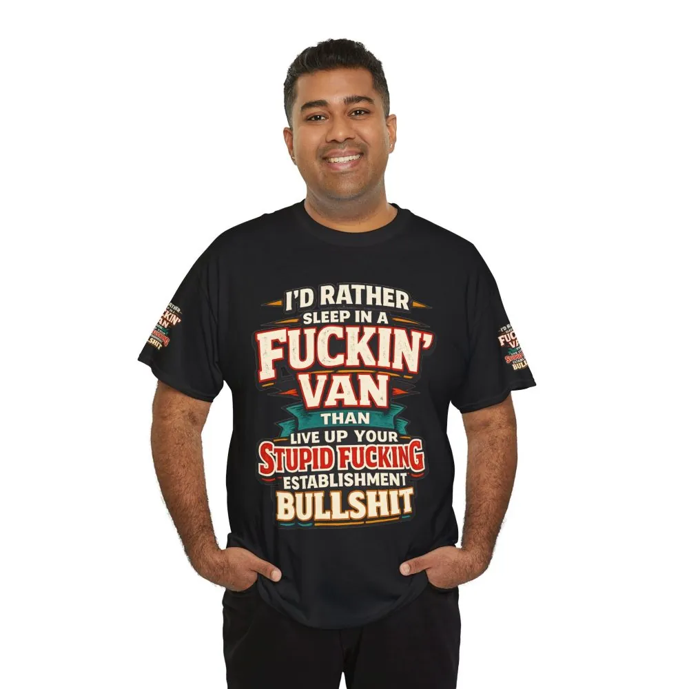 Unisex Heavy Cotton Tee — "I´d Rather Sleep in A Fucking Van" Design F**K-Line