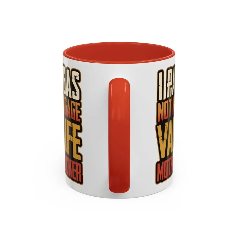 6398642697759852914_2048.jpeg Accent Coffee Mug (11, 15oz) — "I Pay Gas Not Mortgage" Design F**K-Line