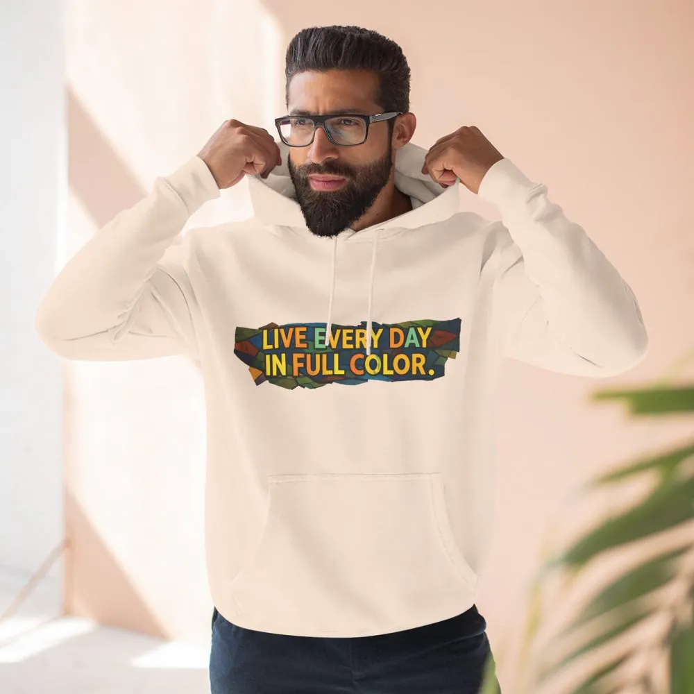 646566338596748550_2048.jpeg Three-Panel Fleece Hoodie - "Live Life Every Day In Full Color" Design Cubic-Line