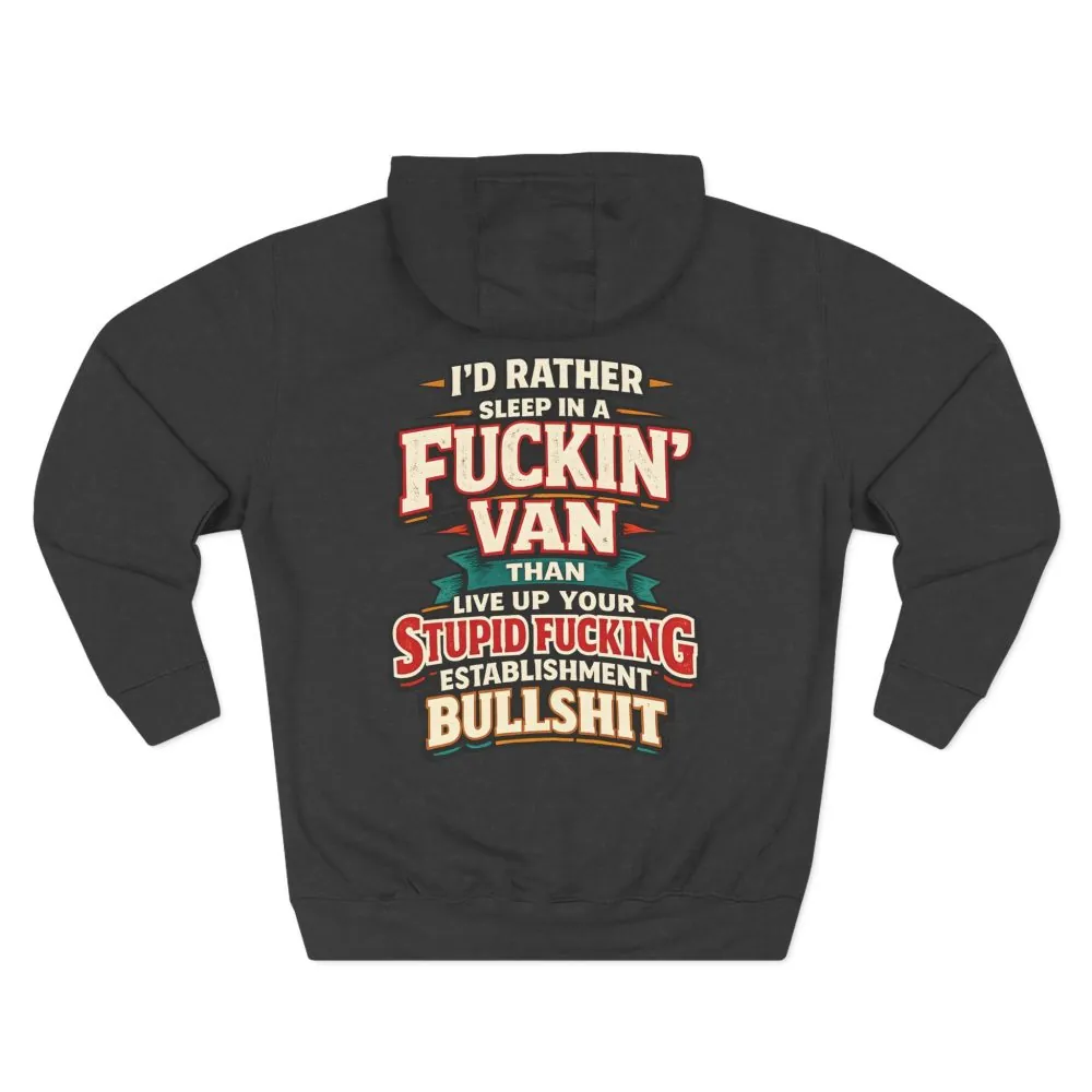 649419327993897168_2048.jpeg Three-Panel Fleece Hoodie - "I´d Rather Sleep in A Fucking Van" Design F**K-Line