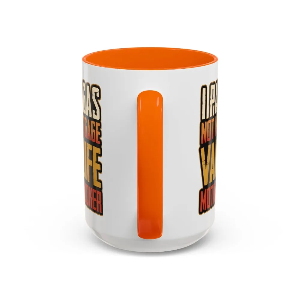 6510050745422053557_2048.jpeg Accent Coffee Mug (11, 15oz) — "I Pay Gas Not Mortgage" Design F**K-Line