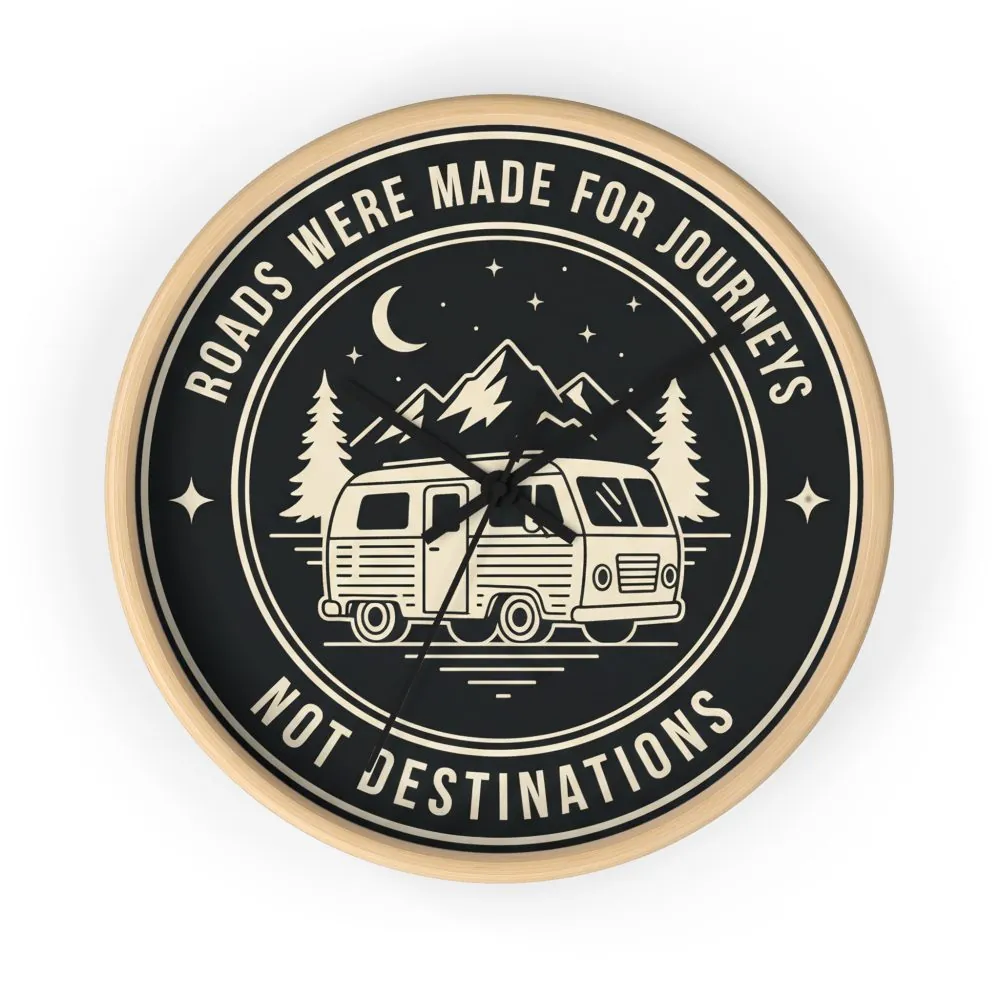 Wall Clock — "ROAD WHERE MADE FOR JOURNEYS-NOT DESTINATIONS" Camper Van Mountain Travel Timepiece