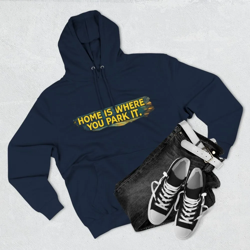 Three-Panel Fleece Hoodie - ""Home Is Where You Park It"" Design Cubic-Line