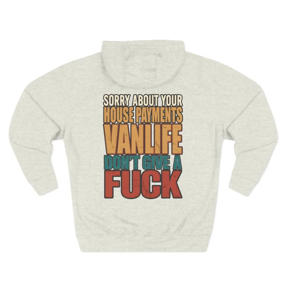 6923442436530197480_2048.jpeg Three-Panel Fleece Hoodie - "Sorry About Your House Payments" Design F**K-Line