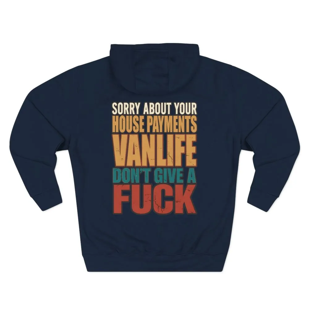 6988934886224649119_2048.jpeg Three-Panel Fleece Hoodie - "Sorry About Your House Payments" Design F**K-Line