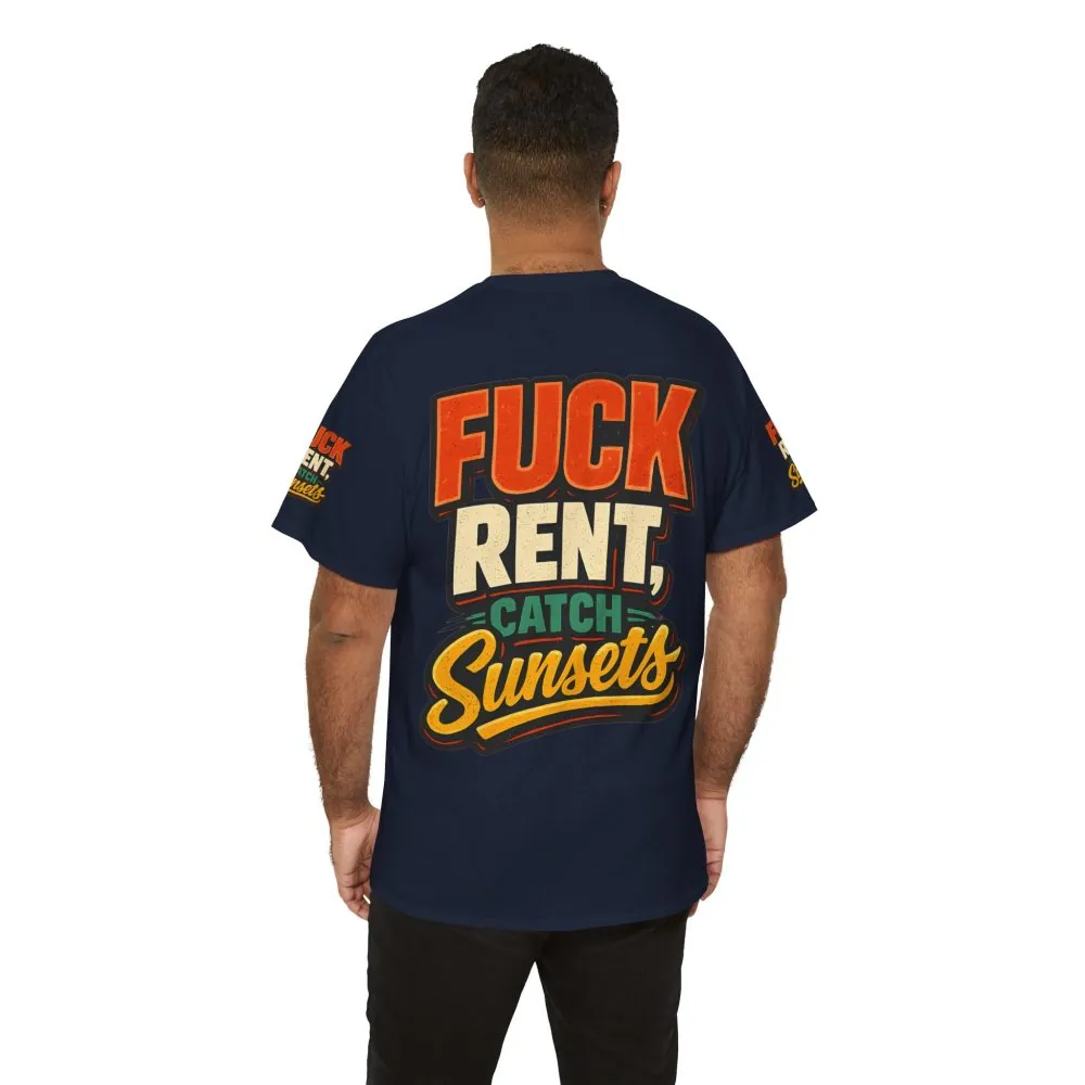 Unisex Heavy Cotton Tee — "Fuck Rent Catch Sunsets" Design F**K-Line