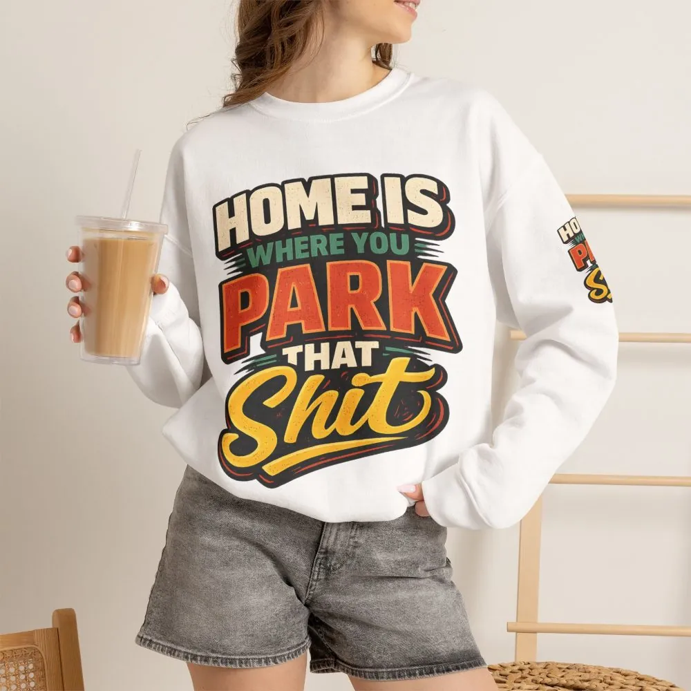 Unisex Heavy Blend™ Crewneck Sweatshirt — "Home Is Where You Park That Shit" Design F**K-Line