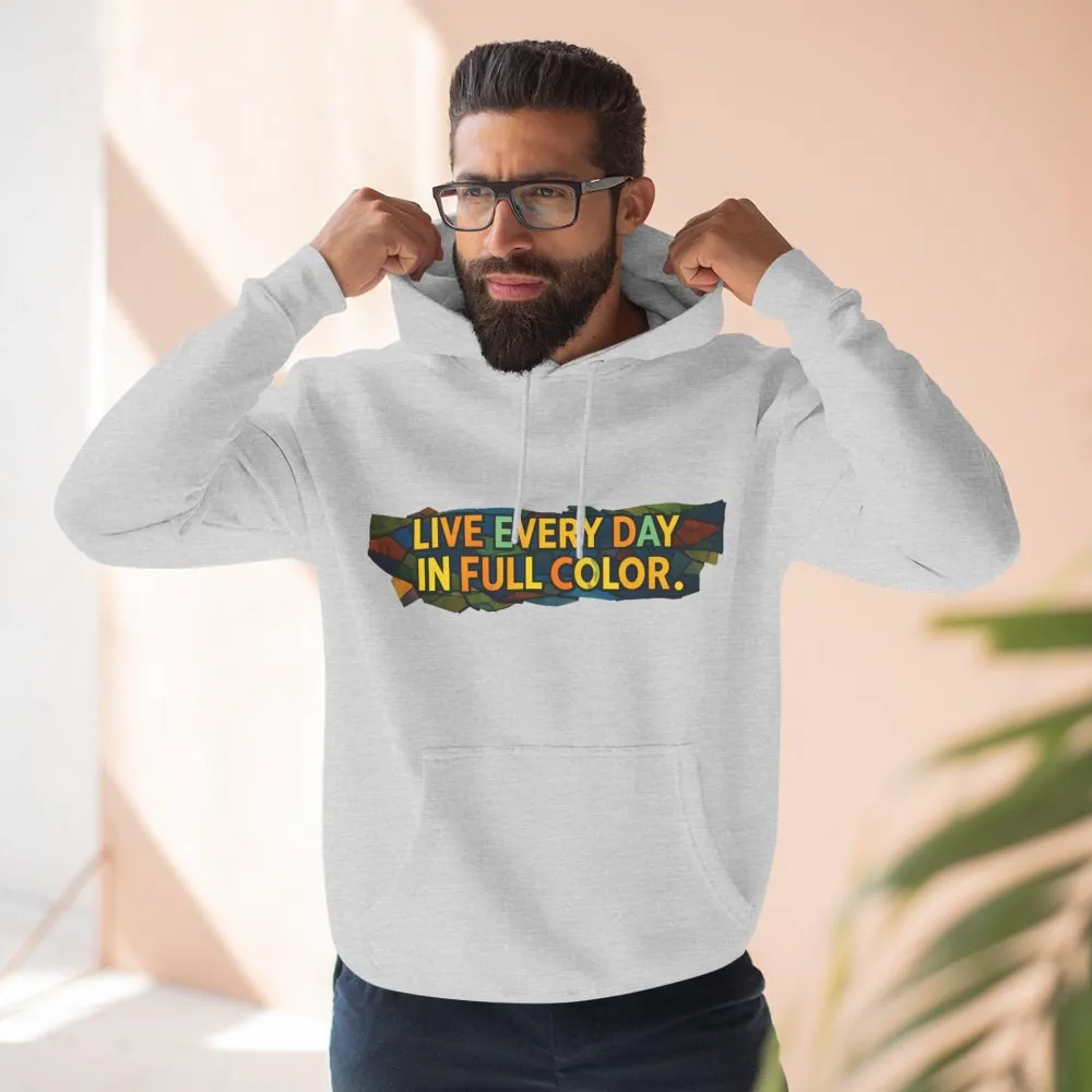 7091277204870859911_2048.jpeg Three-Panel Fleece Hoodie - "Live Life Every Day In Full Color" Design Cubic-Line