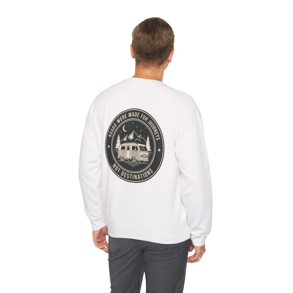 Crewneck Sweatshirt — "ROAD WHERE MADE FOR JOURNEYS-NOT DESTINATIONS" (Only Back printed) Vintage Camper Van Outdoor Graphic