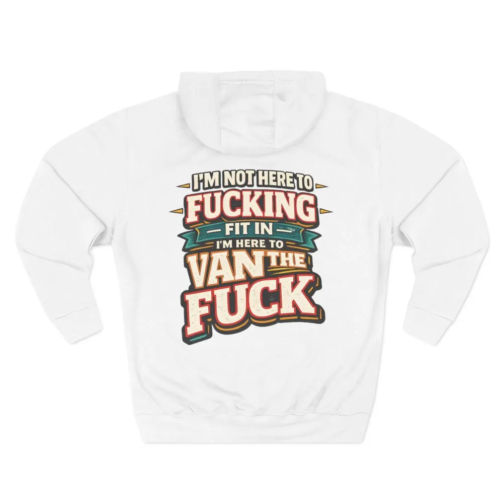 Three-Panel Fleece Hoodie - "I´m Not Here To Fucking Fit In" Design F**K-Line