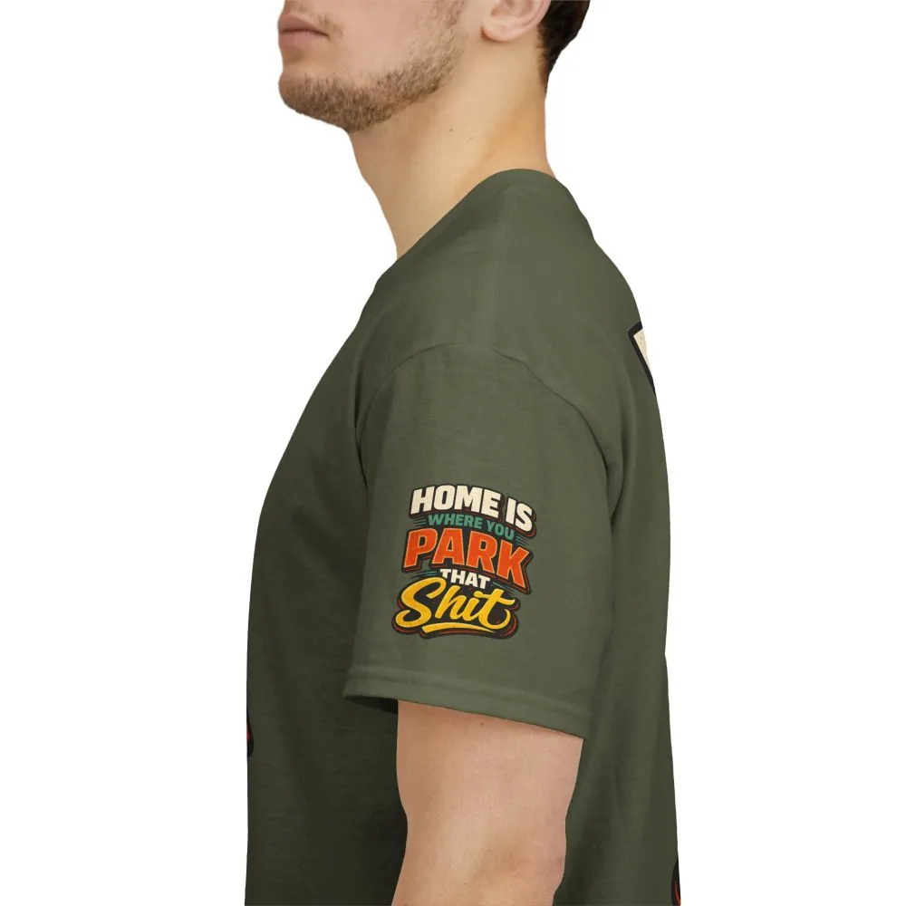 Unisex Heavy Cotton Tee — "Home Is Where You Park That Shit" Design F**K-Line