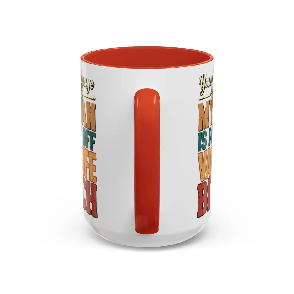 7338389561618557889_2048.jpeg Accent Coffee Mug (11, 15oz) — "Your Mortgage Is Cute" Design F**K-Line