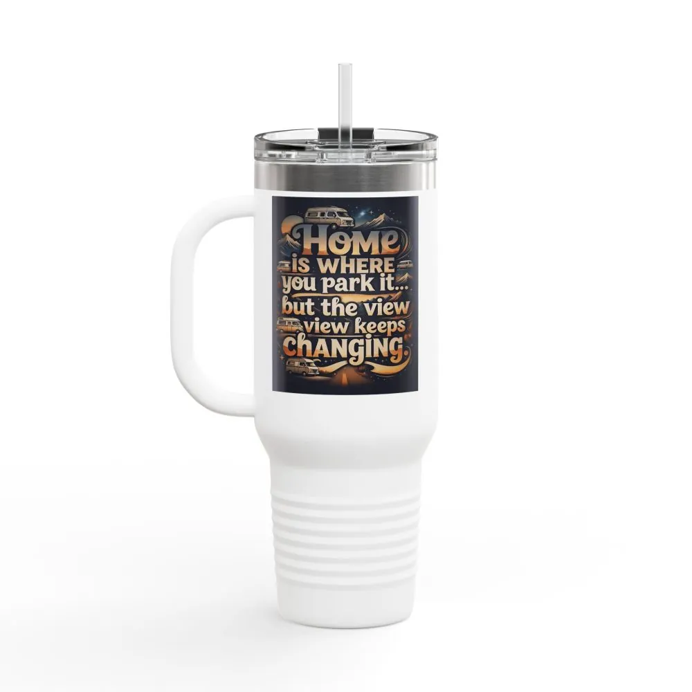 7451716107188435199_2048.jpeg Insulated Travel Mug — "Home Is Where You Park It -But The View keep Changing" RV Camper Design