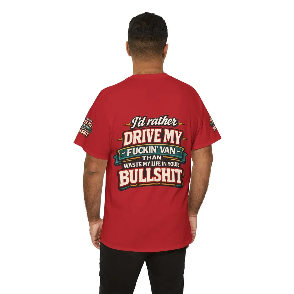 Unisex Heavy Cotton Tee — "I´d Rather Drive My Fucking Van" Design F**K-Line