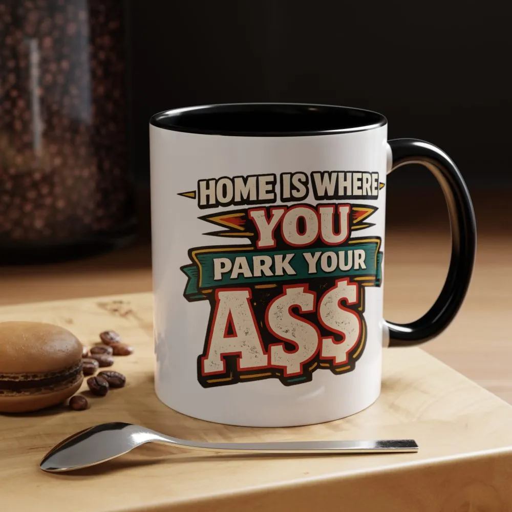 7455903917238909340_2048.jpeg Accent Coffee Mug (11, 15oz) — "Home Is Where You Park Your Ass" Design F**K-Line