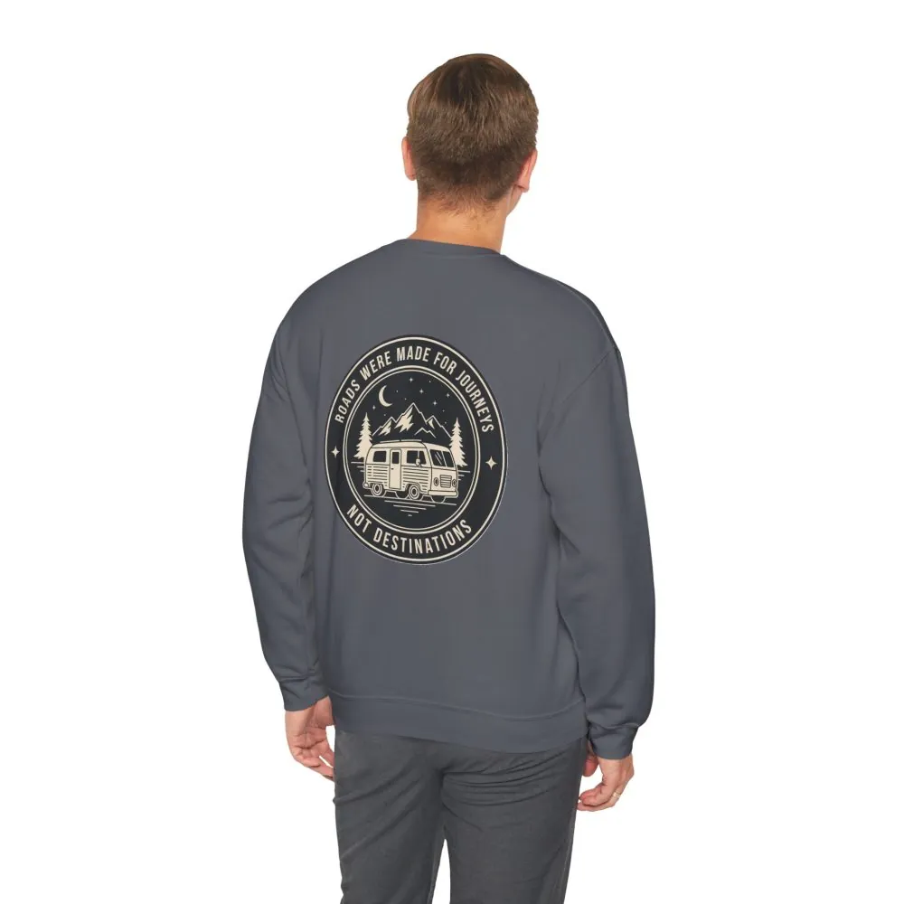 Crewneck Sweatshirt — "ROAD WHERE MADE FOR JOURNEYS-NOT DESTINATIONS" (Only Back printed) Vintage Camper Van Outdoor Graphic