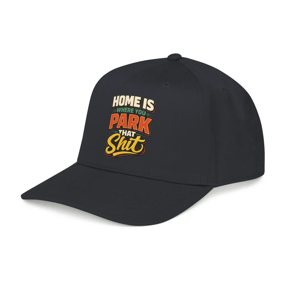 7673670703517881867_2048.jpeg Baseball Cap - "Home Is Where You Park That Shit" Design F**K-Line