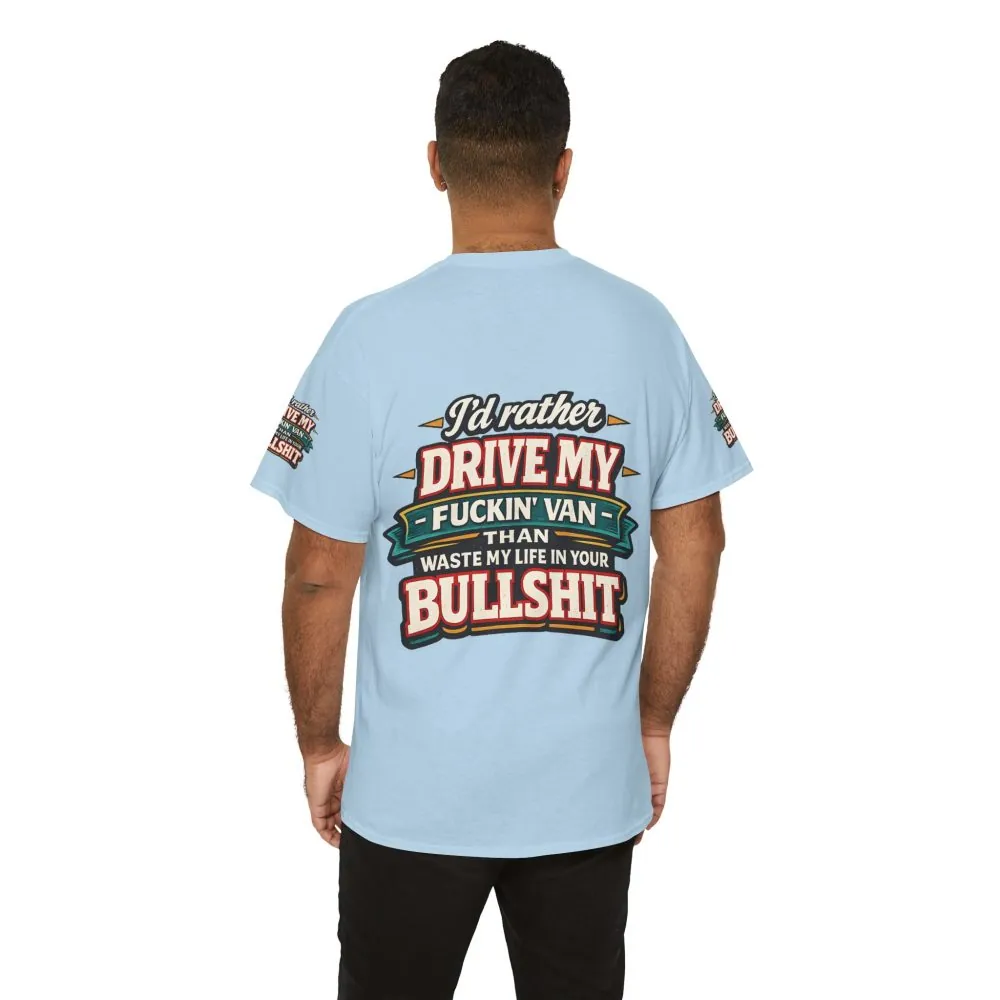 Unisex Heavy Cotton Tee — "I´d Rather Drive My Fucking Van" Design F**K-Line
