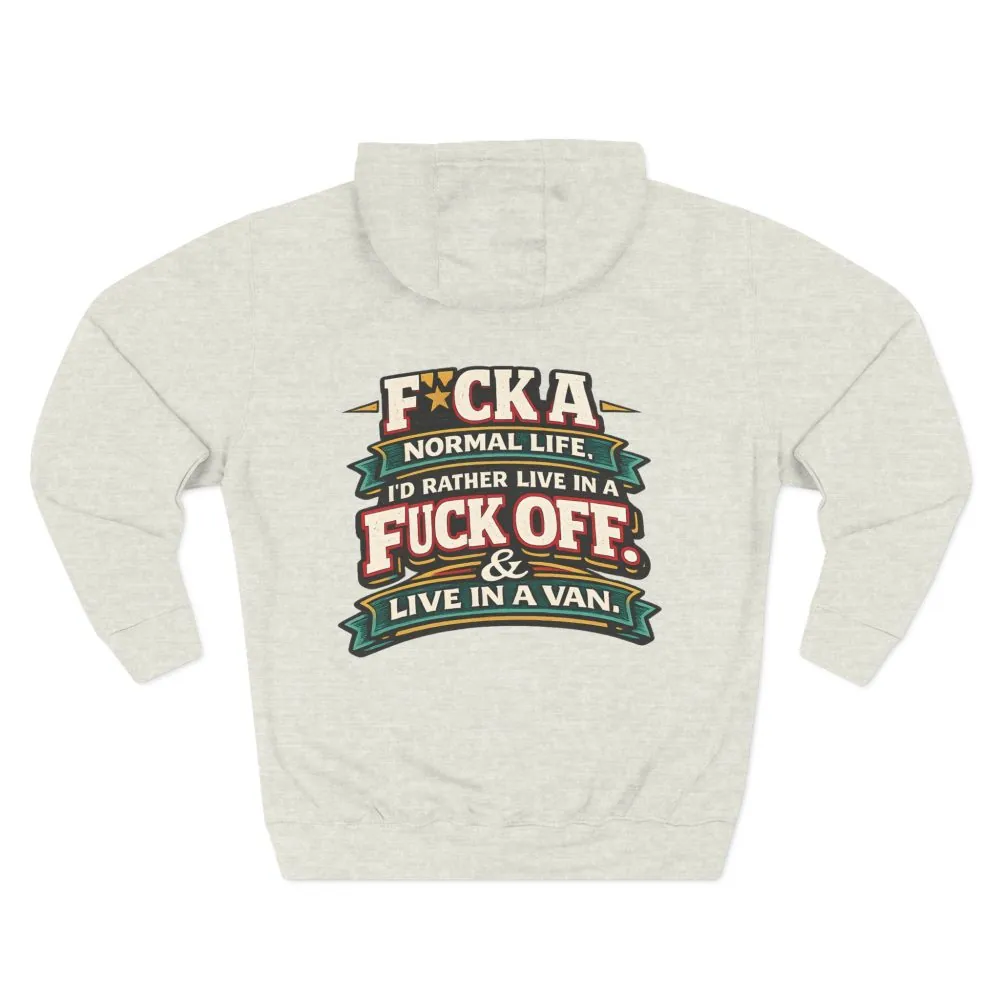 Three-Panel Fleece Hoodie - "Fuck A Normal Life" Design F**K-Line