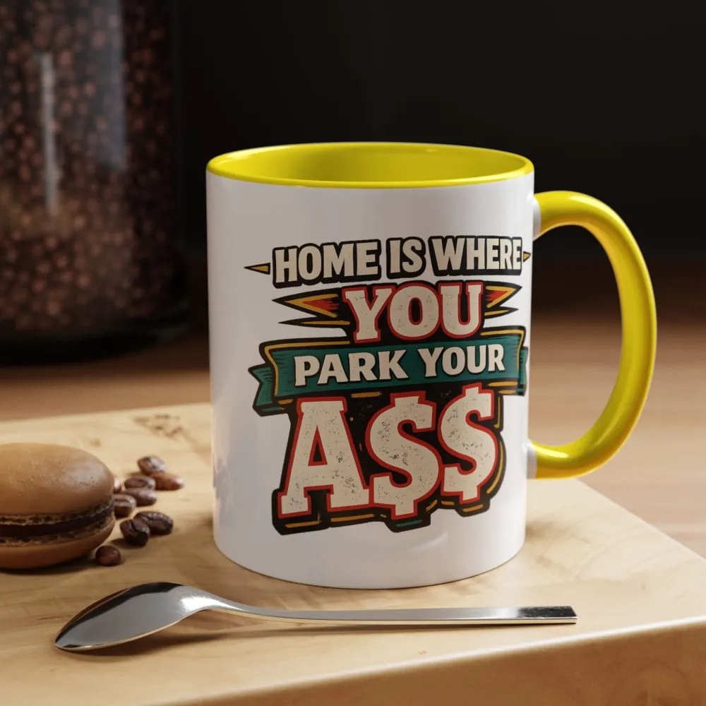 7732801871311862999_2048.jpeg Accent Coffee Mug (11, 15oz) — "Home Is Where You Park Your Ass" Design F**K-Line