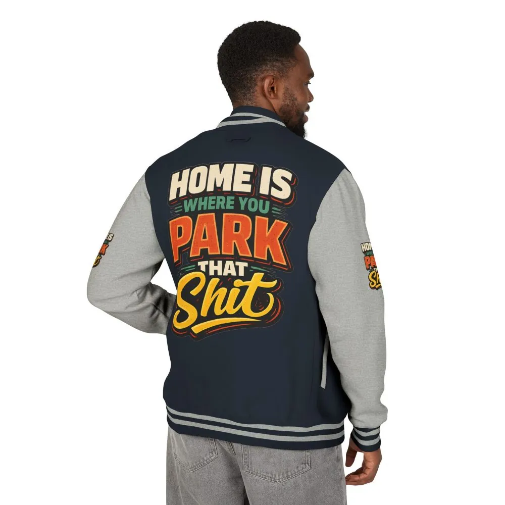 7907326596985872778_2048.jpeg Unisex Heavyweight Letterman Jacket — "Home Is Where You Park That Shit" Design F**K-Line