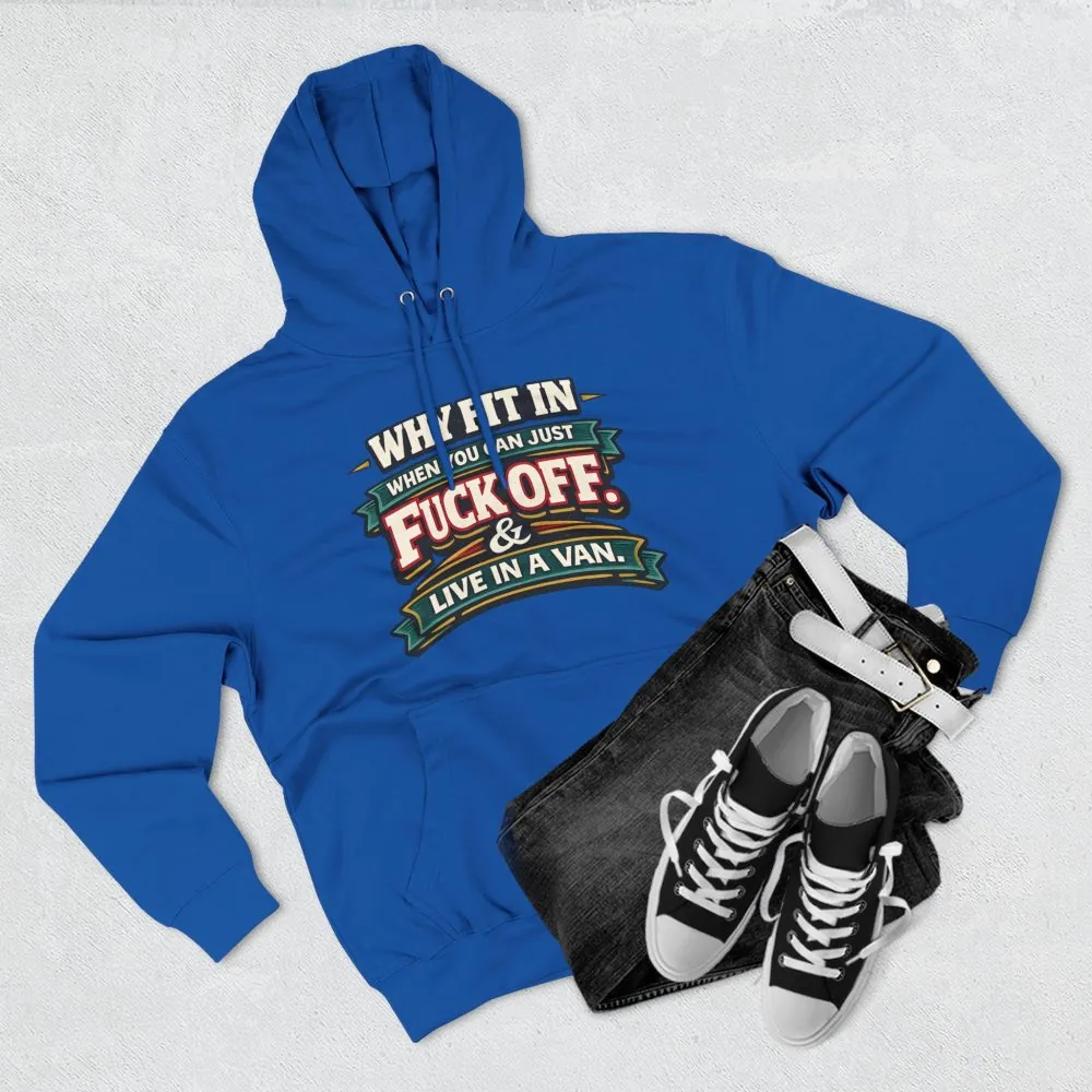 8010958292636508371_2048.jpeg Three-Panel Fleece Hoodie - "Why Fit In" Design F**K-Line