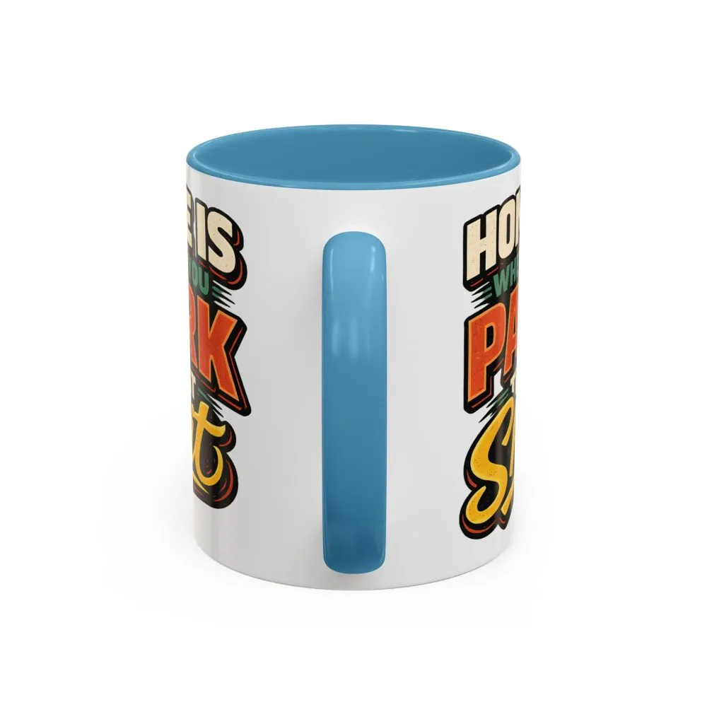 809443457706709419_2048.jpeg Accent Coffee Mug (11, 15oz) — "Home Is Where You Park That Shit" Design F**K-Line