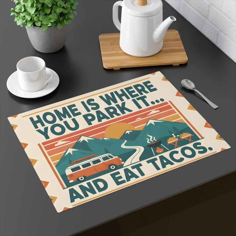 8099301178221743374_2048.jpeg Vanlife Placemat — "Home Is Where You Park It... And Eat Tacos" Camper Taco Camp Placemat