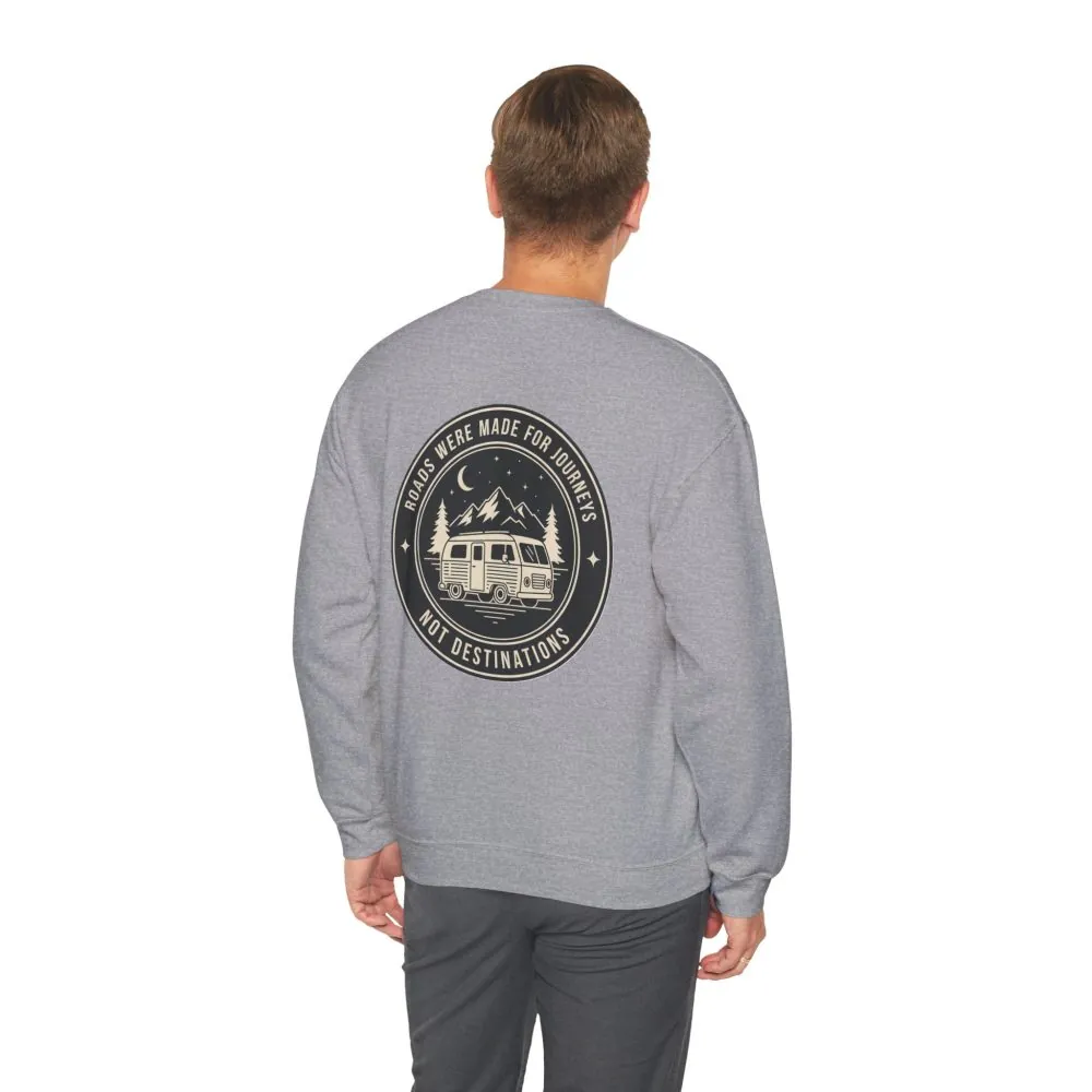 Crewneck Sweatshirt — "ROAD WHERE MADE FOR JOURNEYS-NOT DESTINATIONS" (Only Back printed) Vintage Camper Van Outdoor Graphic