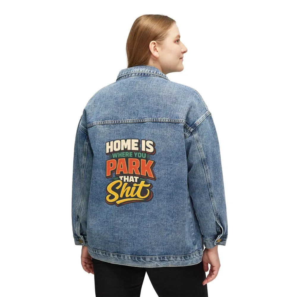 8197436124225561828_2048.jpeg Women's Denim Jacket — "Home Is Where You Park That Shit" Design F**K-Line