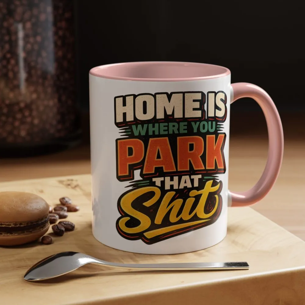 8250262764822703353_2048.jpeg Accent Coffee Mug (11, 15oz) — "Home Is Where You Park That Shit" Design F**K-Line