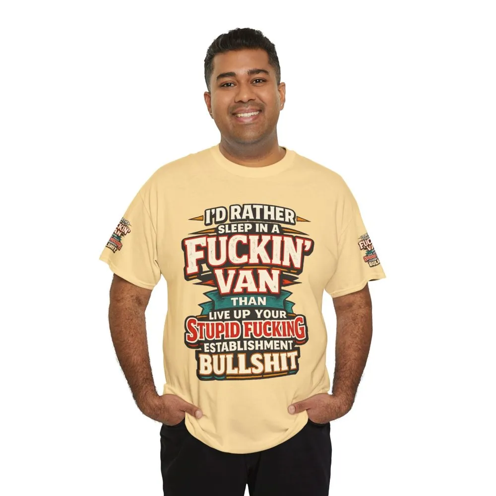 Unisex Heavy Cotton Tee — "I´d Rather Sleep in A Fucking Van" Design F**K-Line