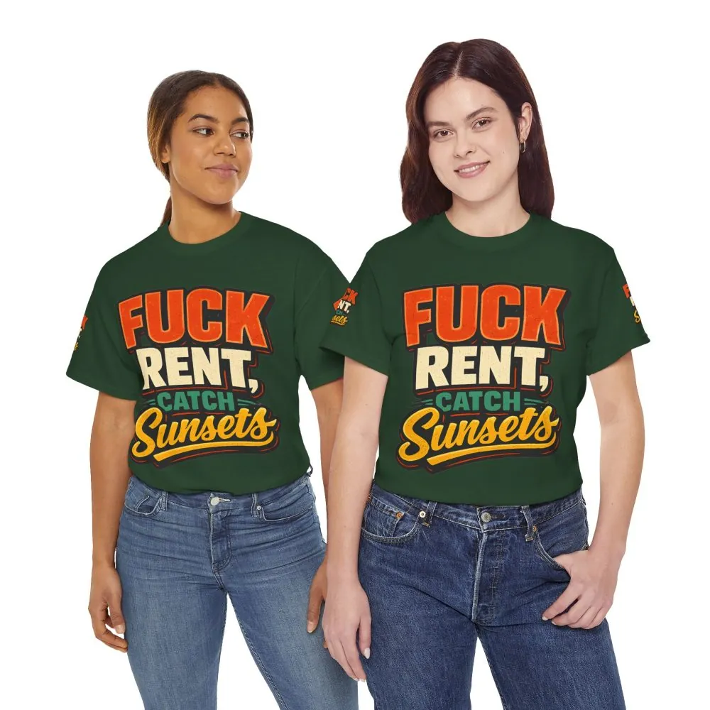 Unisex Heavy Cotton Tee — "Fuck Rent Catch Sunsets" Design F**K-Line