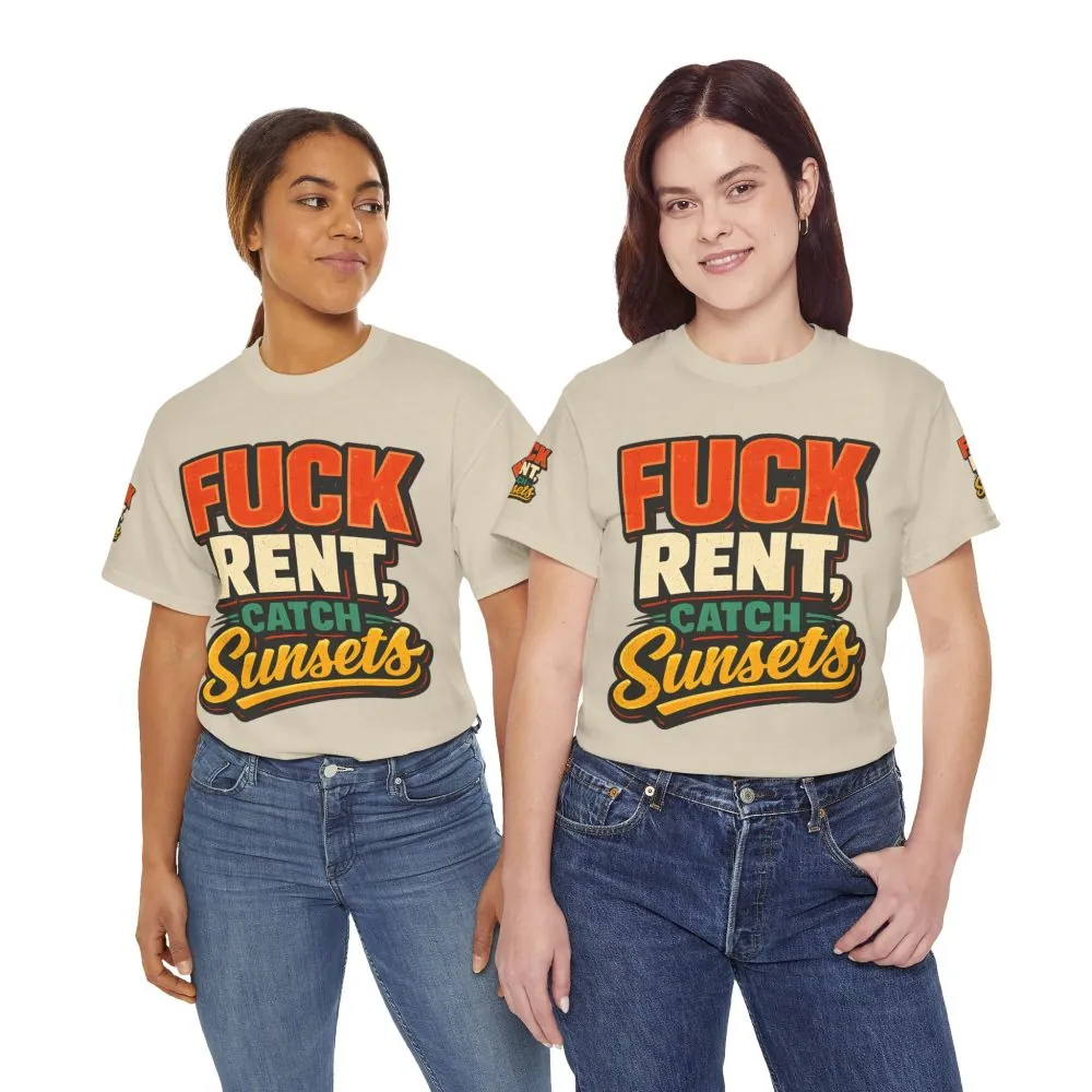 Unisex Heavy Cotton Tee — "Fuck Rent Catch Sunsets" Design F**K-Line
