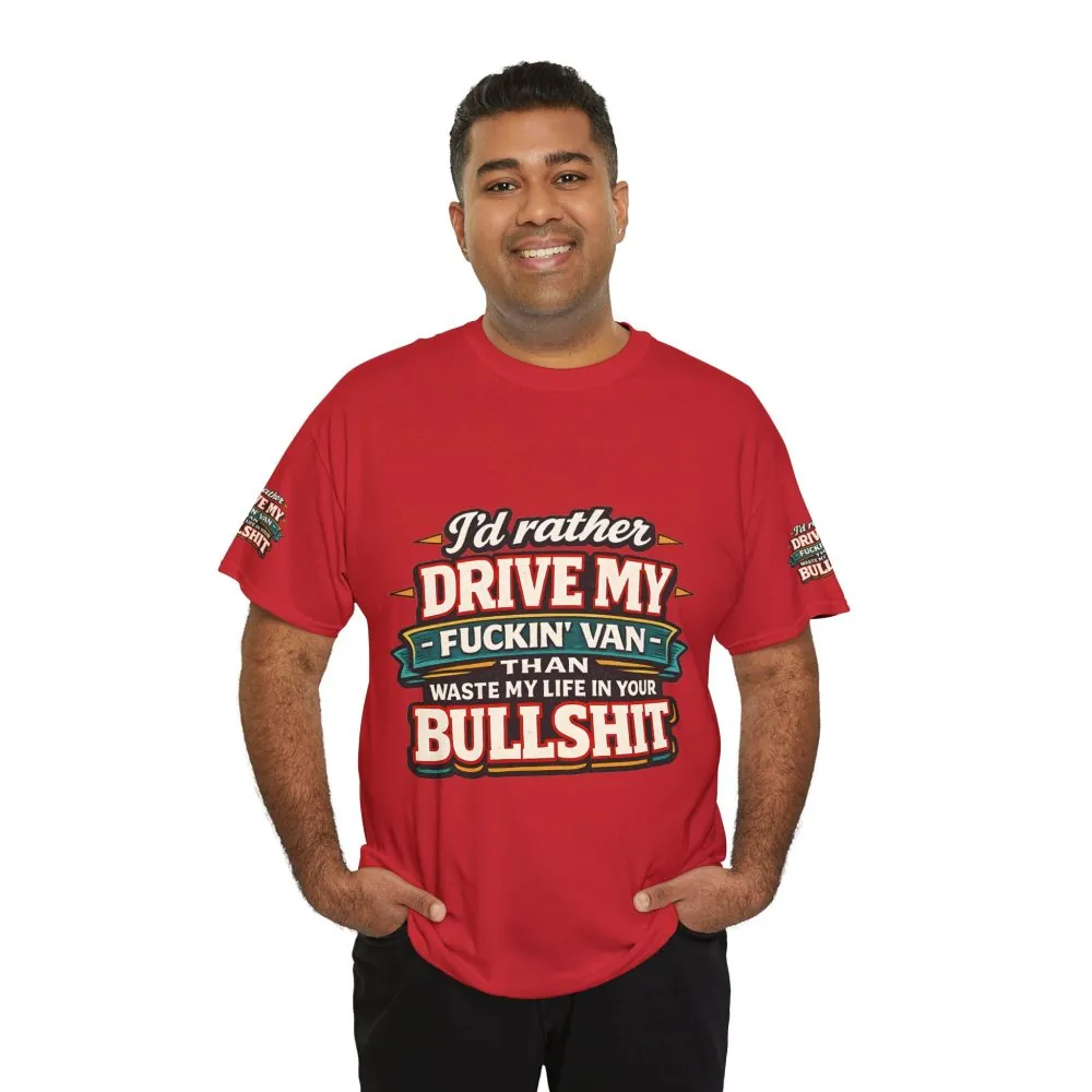 Unisex Heavy Cotton Tee — "I´d Rather Drive My Fucking Van" Design F**K-Line