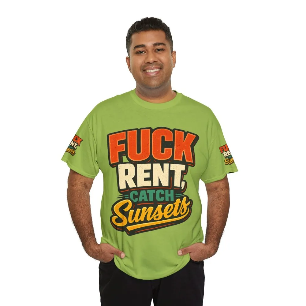 Unisex Heavy Cotton Tee — "Fuck Rent Catch Sunsets" Design F**K-Line